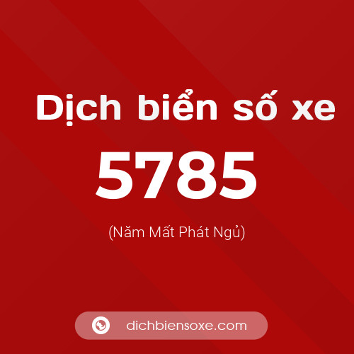 Ý nghĩa biển số xe 5785 là gì?