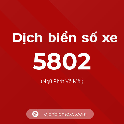 Ý nghĩa biển số xe 5802 là gì?