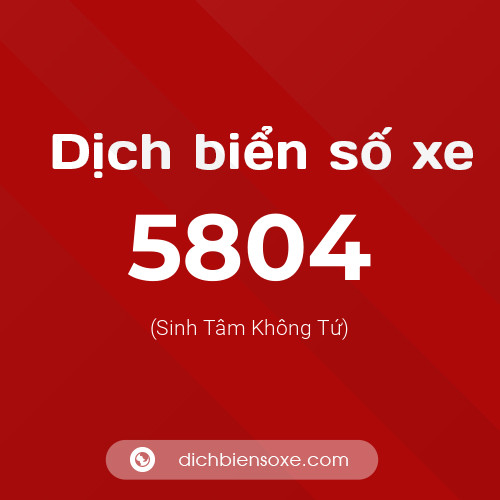 Ý nghĩa biển số xe 5804 là gì?