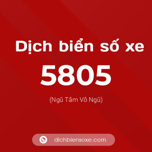Ý nghĩa biển số xe 5805 là gì?