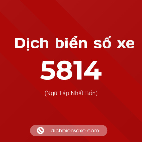 Ý nghĩa biển số xe 5814 là gì?