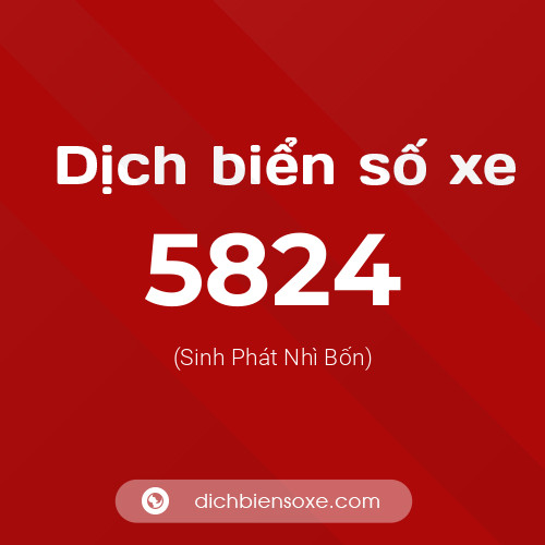 Ý nghĩa biển số xe 5824 là gì?