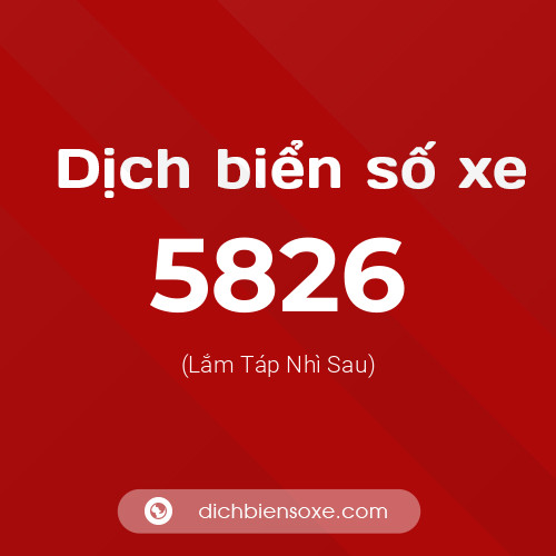 Ý nghĩa biển số xe 5826 là gì?