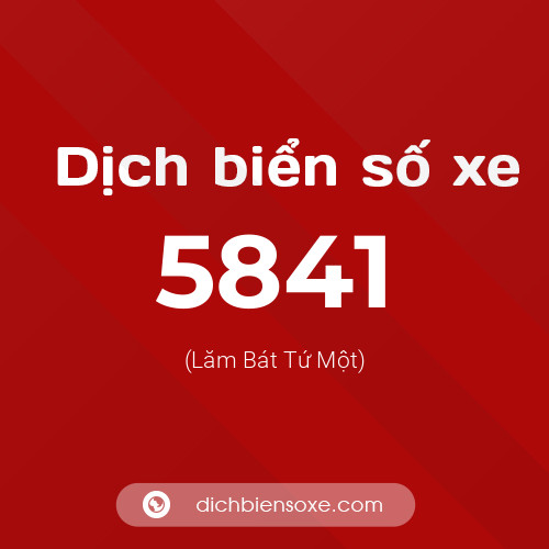 Ý nghĩa biển số xe 5841 là gì?
