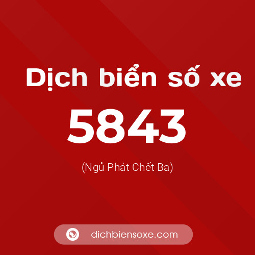 Ý nghĩa biển số xe 5843 là gì?
