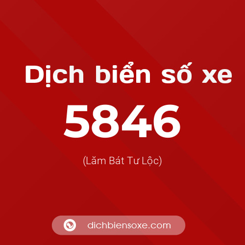 Ý nghĩa biển số xe 5846 là gì?
