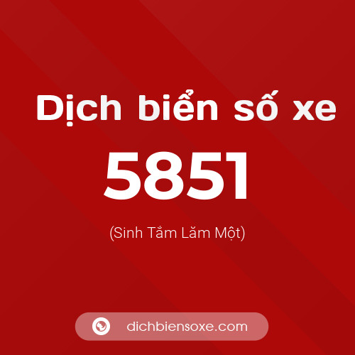 Ý nghĩa biển số xe 5851 là gì?