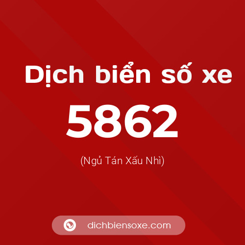 Ý nghĩa biển số xe 5862 là gì?