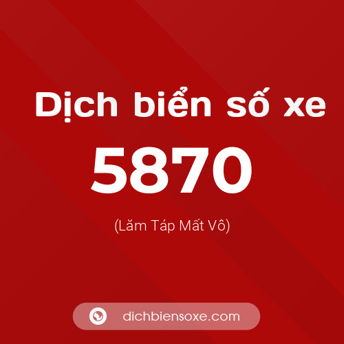 Ý nghĩa biển số xe 5870 là gì?