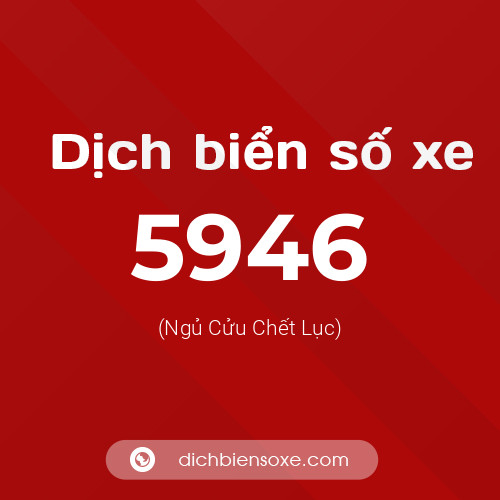 Ý nghĩa biển số xe 5946 là gì?