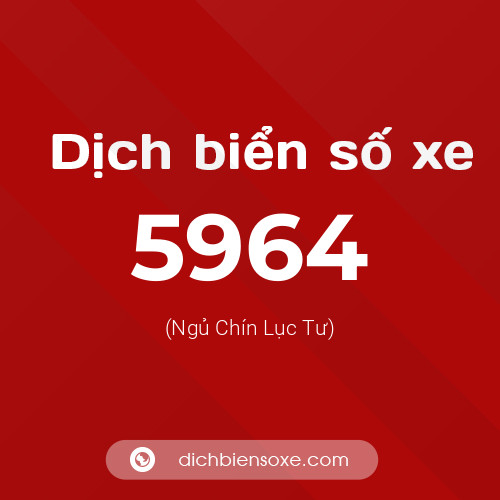 Ý nghĩa biển số xe 5964 là gì?