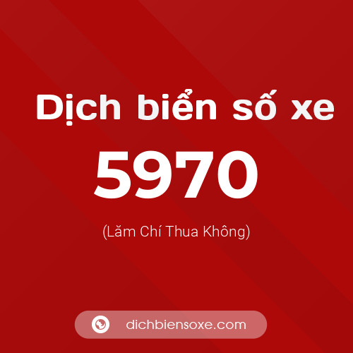 Ý nghĩa biển số xe 5970 là gì?