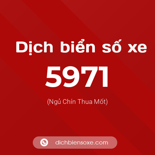 Ý nghĩa biển số xe 5971 là gì?