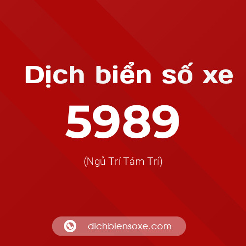 Ý nghĩa biển số xe 5989 là gì?