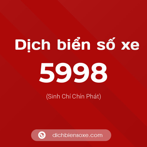 Ý nghĩa biển số xe 5998 là gì?