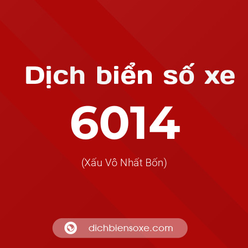 Ý nghĩa biển số xe 6014 là gì?