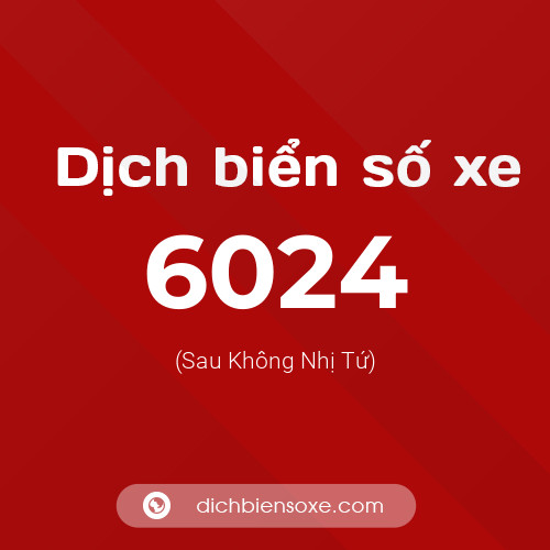 Ý nghĩa biển số xe 6024 là gì?