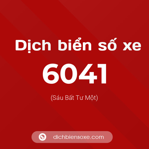 Ý nghĩa biển số xe 6041 là gì?