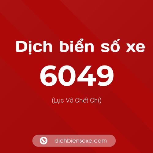 Ý nghĩa biển số xe 6049 là gì?