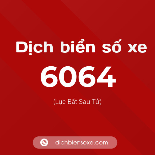 Ý nghĩa biển số xe 6064 là gì?