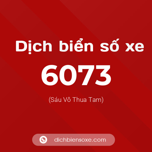 Ý nghĩa biển số xe 6073 là gì?