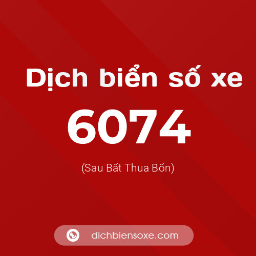 Ý nghĩa biển số xe 6074 là gì?