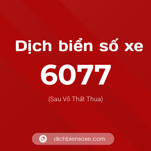 Ý nghĩa biển số xe 6077 là gì?