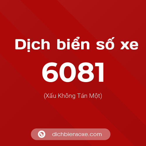 Ý nghĩa biển số xe 6081 là gì?