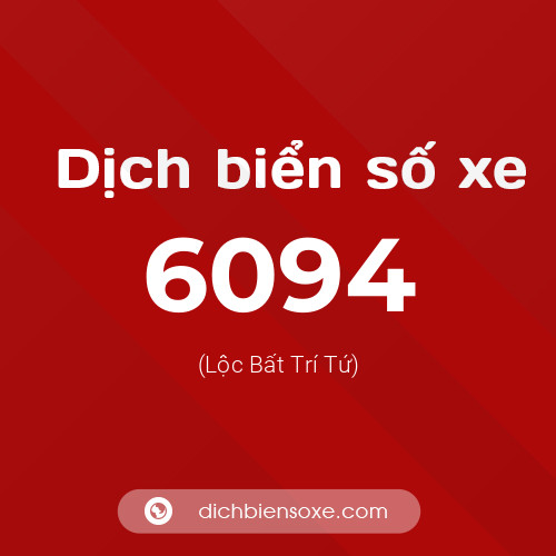 Ý nghĩa biển số xe 6094 là gì?