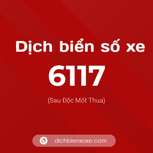 Ý nghĩa biển số xe 6117 là gì?