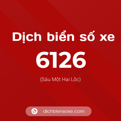 Ý nghĩa biển số xe 6126 là gì?