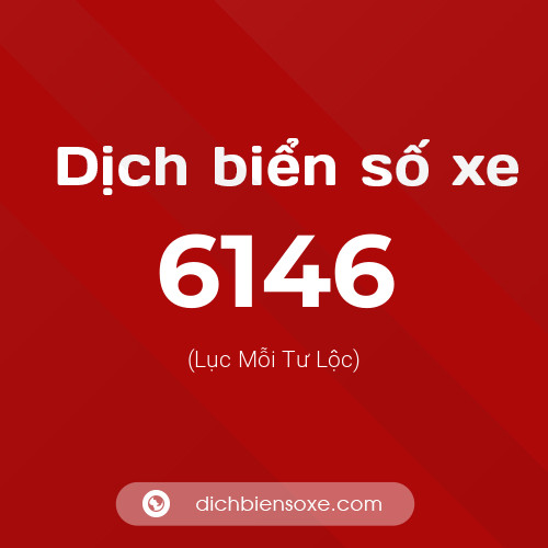 Ý nghĩa biển số xe 6146 là gì?
