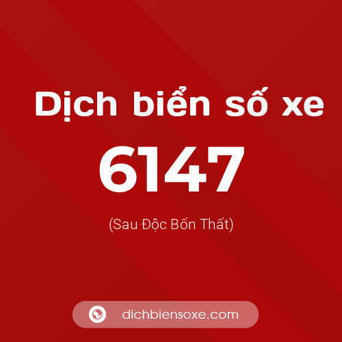 Ý nghĩa biển số xe 6147 là gì?
