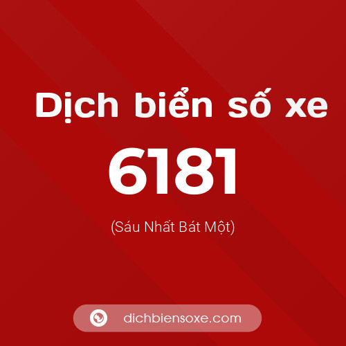 Ý nghĩa biển số xe 6181 là gì?