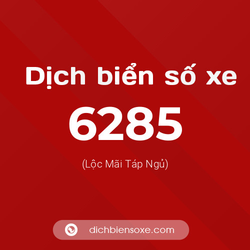 Ý nghĩa biển số xe 6285 là gì?