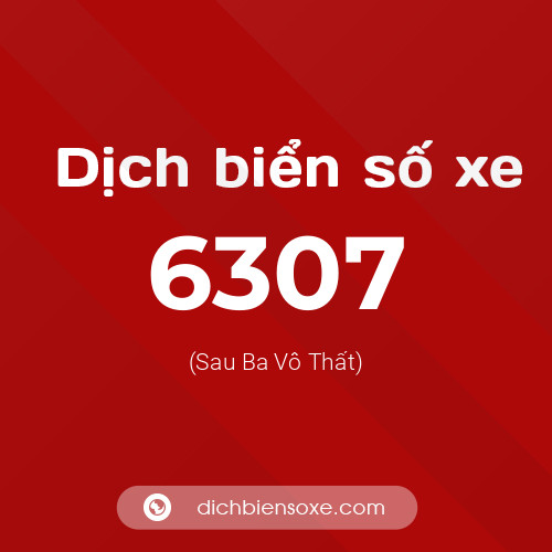 Ý nghĩa biển số xe 6307 là gì?