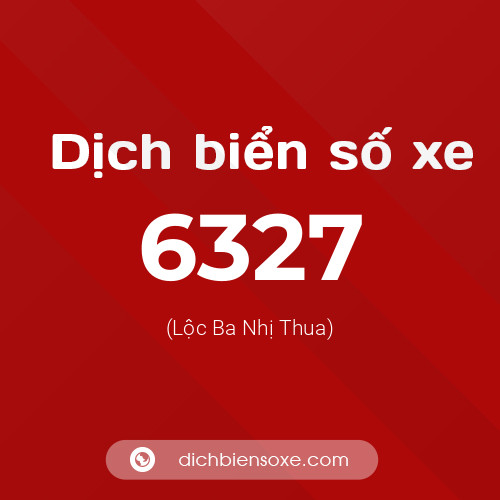Ý nghĩa biển số xe 6327 là gì?