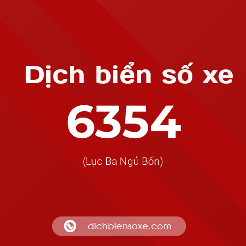 Ý nghĩa biển số xe 6354 là gì?