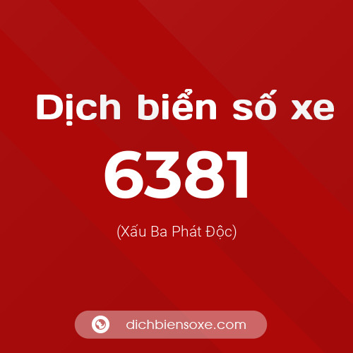 Ý nghĩa biển số xe 6381 là gì?
