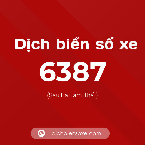 Ý nghĩa biển số xe 6387 là gì?