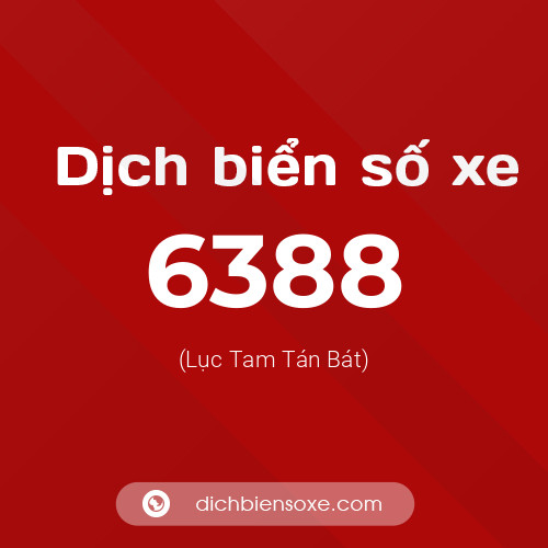 Ý nghĩa biển số xe 6388 là gì?