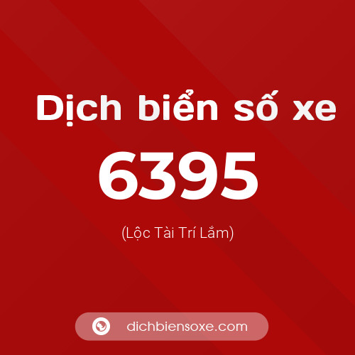Ý nghĩa biển số xe 6395 là gì?