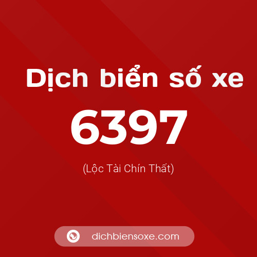 Ý nghĩa biển số xe 6397 là gì?