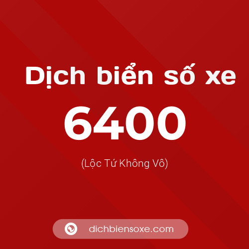 Ý nghĩa biển số xe 6400 là gì?
