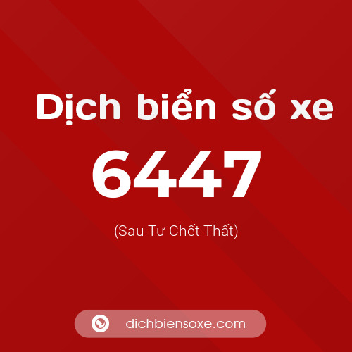 Ý nghĩa biển số xe 6447 là gì?
