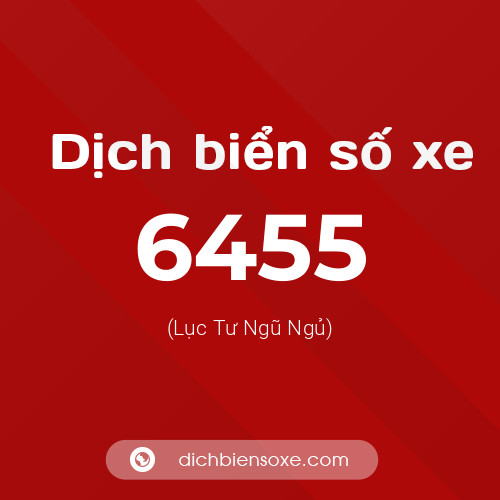 Ý nghĩa biển số xe 6455 là gì?