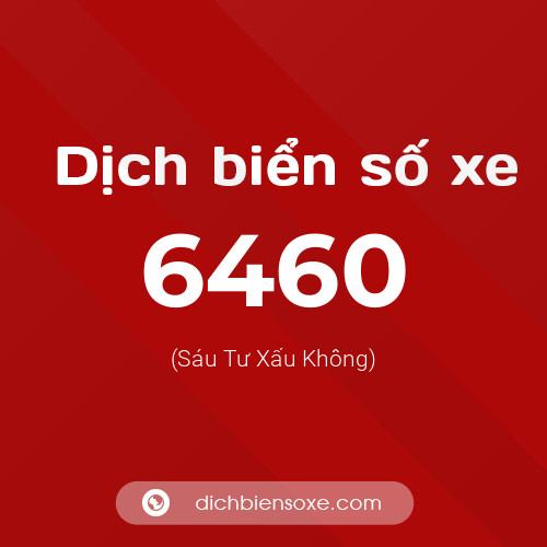 Ý nghĩa biển số xe 6460 là gì?