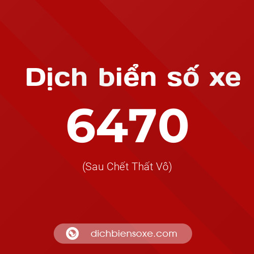 Ý nghĩa biển số xe 6470 là gì?