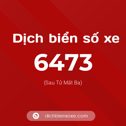 Ý nghĩa biển số xe 6473 là gì?