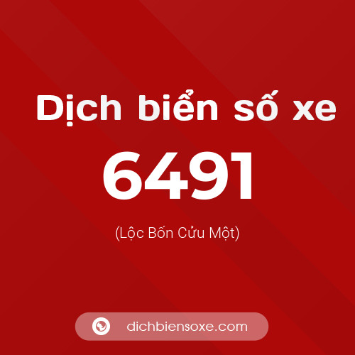 Ý nghĩa biển số xe 6491 là gì?